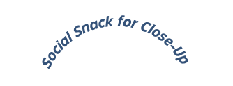 Social Snack for Close Up